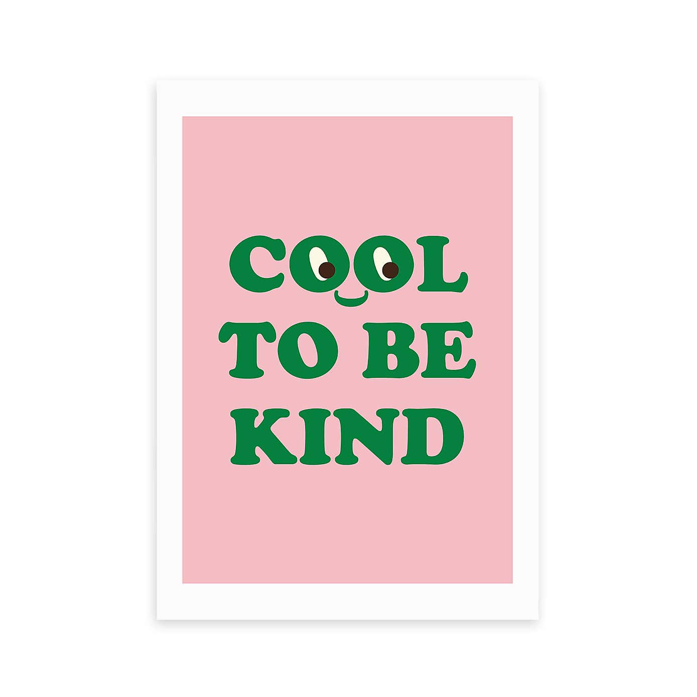 East End Prints Cool To Be Kind Print