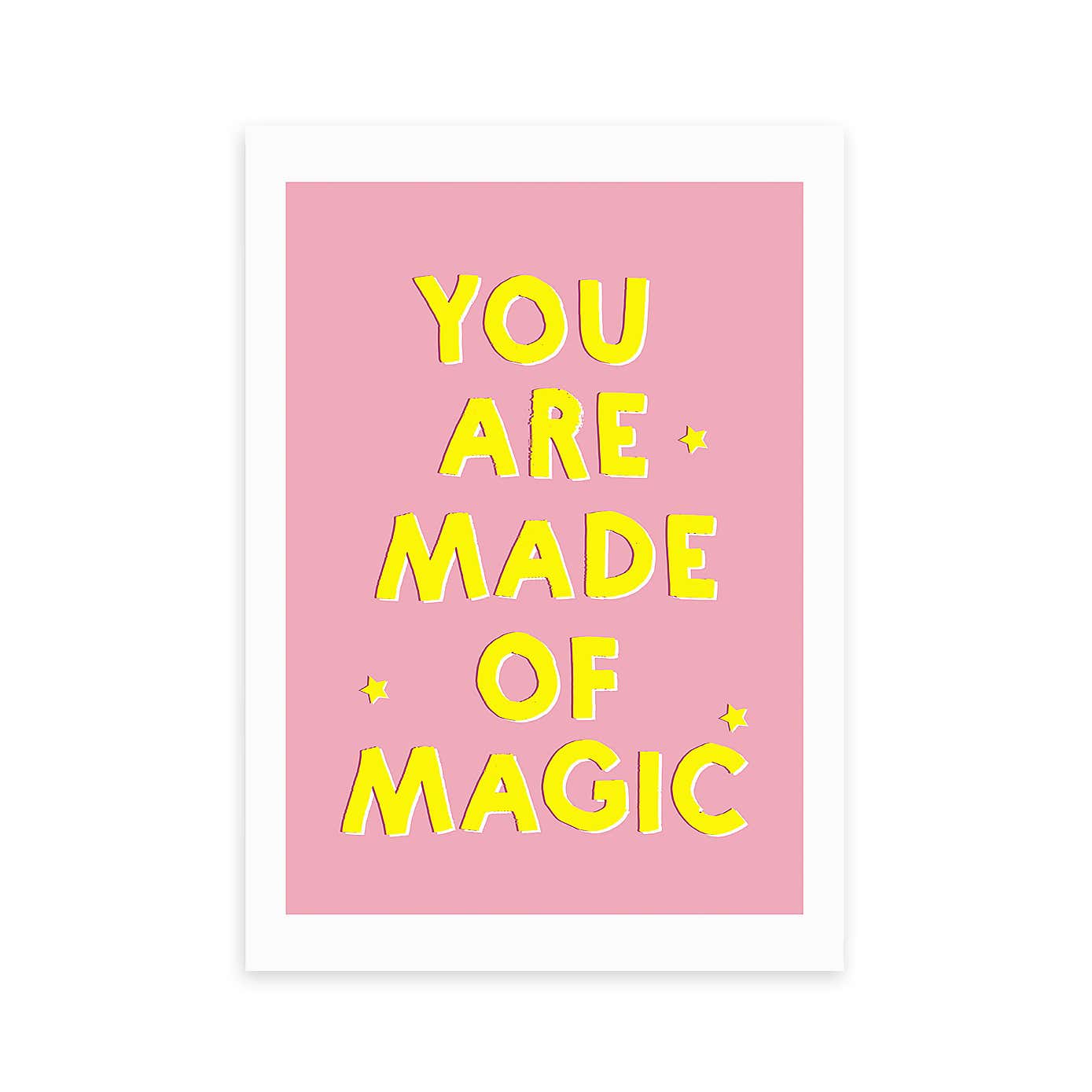 East End Prints You Are Made of Magic Print