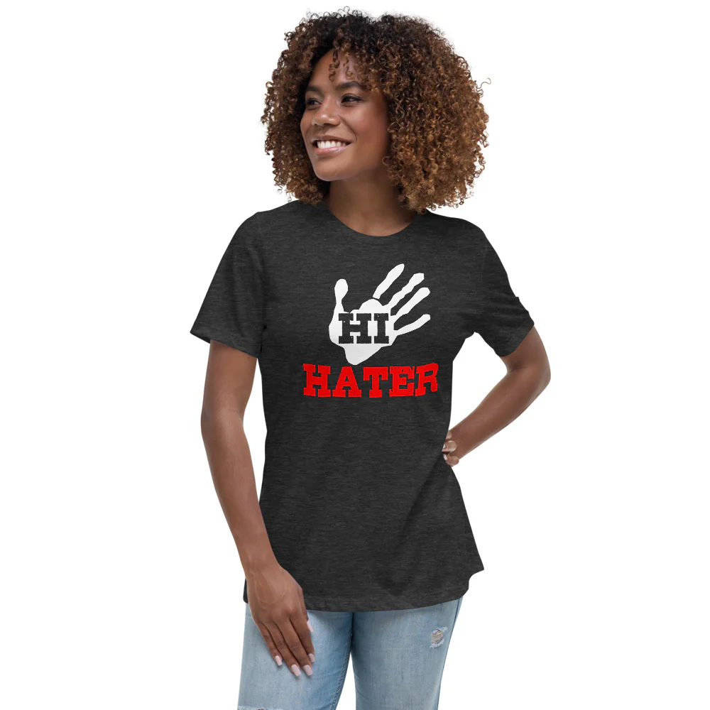 HI HATER Women's Relaxed T-Shirt