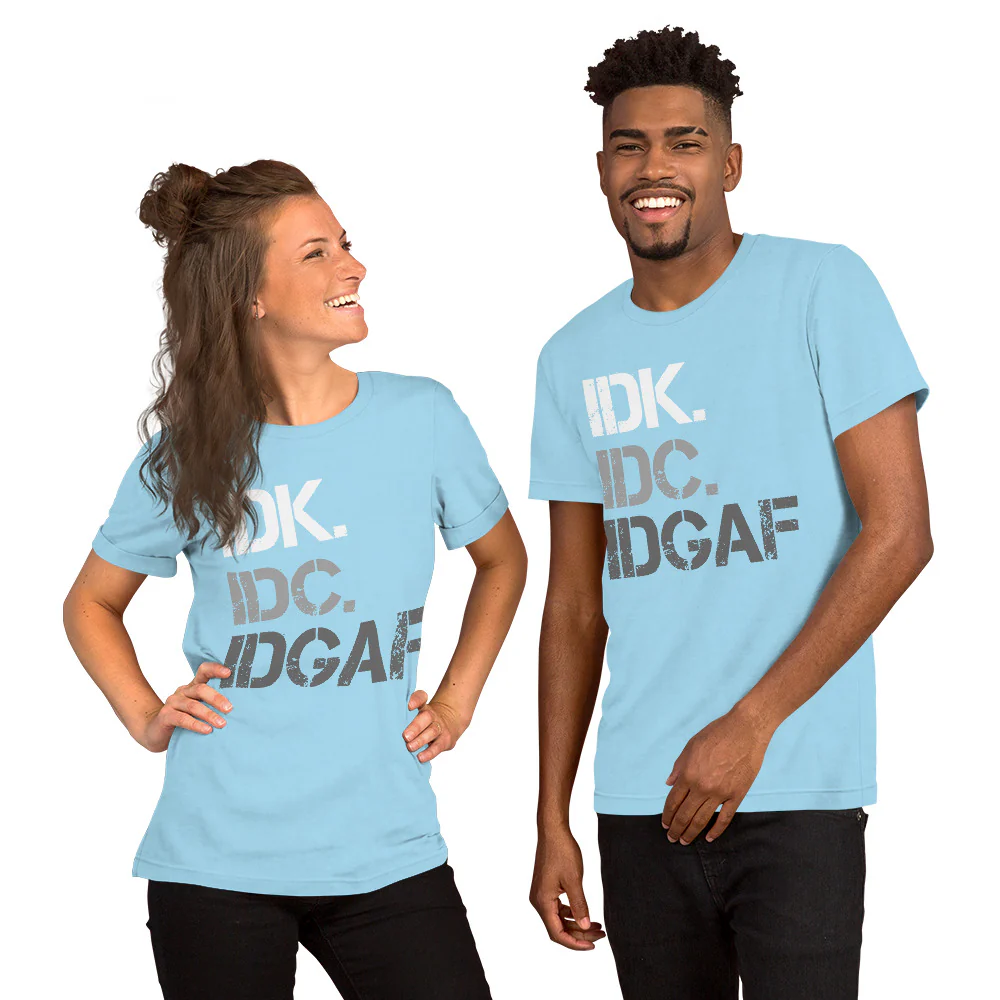 I Don't Know, I Don't Care, I Don't Give A F***