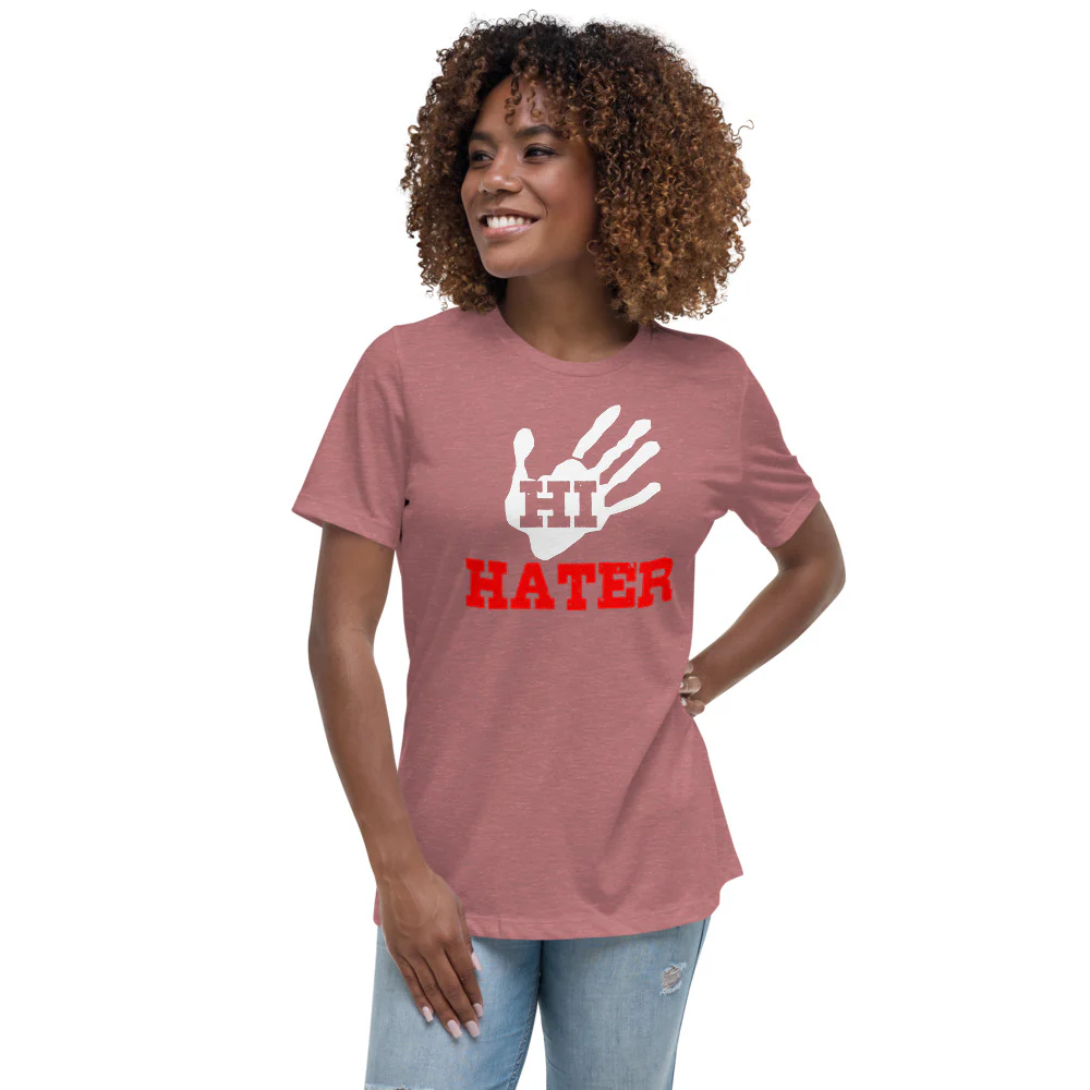 HI HATER Women's Relaxed T-Shirt