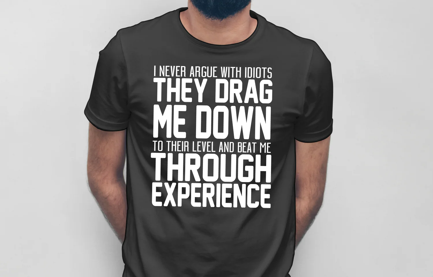 Never Argue with an Idiot!!!