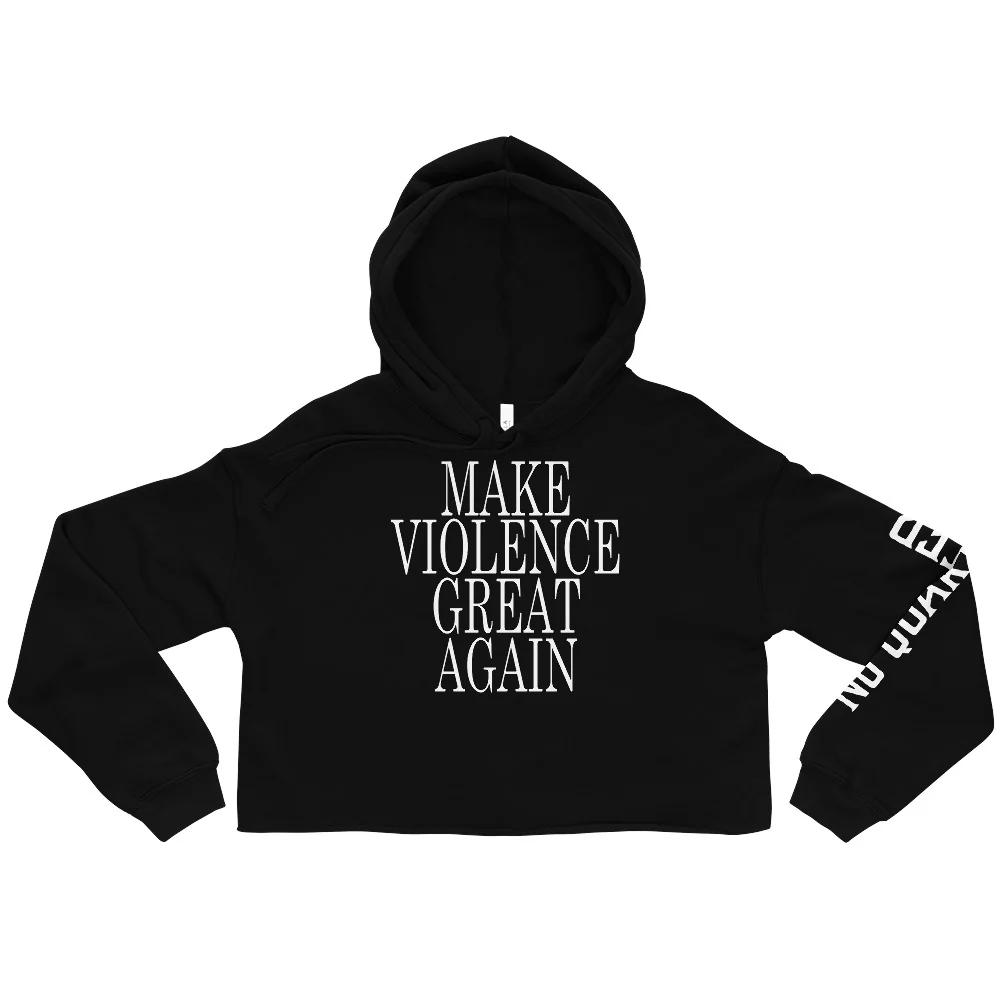 Make Violence Great Again Crop Hoodie