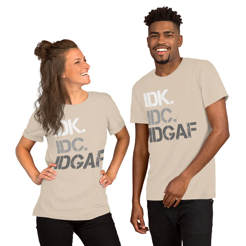 I Don't Know, I Don't Care, I Don't Give A F***