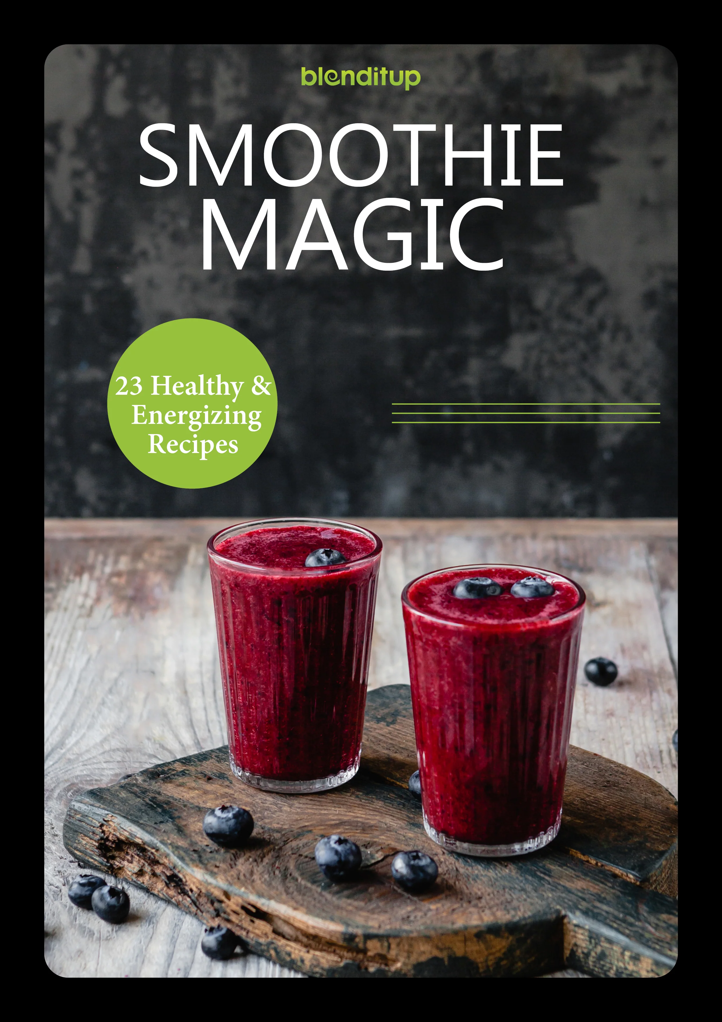 Smoothie Magic - 23 Healthy and Energizing Recipes - Electronic Recipe Book